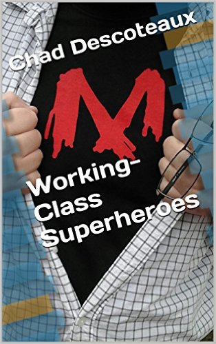 Chad Descoteaux, Author of Working-Class Superheroes